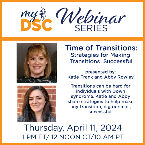 Free Webinar Series for myDSC members about Transitions for people with Down syndrome in April 2024